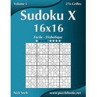 Sudoku X 16x16 - Facile a Diabolique - Volume 5 - 276 Grilles – Nick Snels