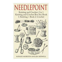 Needlepoint: Knitting and Crochet: 2 in 1 Knitting and Crochet Box Set: Book 1: Knitting + Book 2: Crochet – Natalie Morsten,Jen Bidwell
