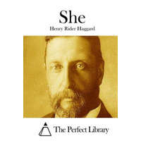  Henry Rider Haggard,The Perfect Library - She – Henry Rider Haggard,The Perfect Library