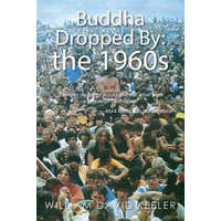  Buddha Dropped By: the 1960s: "I believe my father would give this small book a very large thumbs up." -Mark Watts, son of Alan Watts – William David Keeler