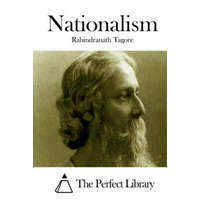  Nationalism – Rabindranath Tagore,The Perfect Library