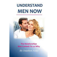  Understand Men NOW: The Relationships Men Commit To and Why – Jonathon Aslay