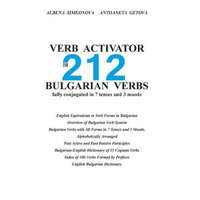  Verb Activator for 212 Bulgarian Verbs: fully conjugated in 7 tenses and 3 moods – Albena Simeonova,Antoaneta Getova,Zhana Zagorova
