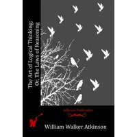  The Art of Logical Thinking; Or, The Laws of Reasoning – William Walker Atkinson