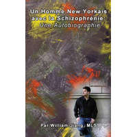  Un Homme New Yorkais avec la Schizophrenie: Une Autobiographie – William Jiang Mls