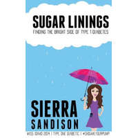 Sugar Linings: Finding the Bright Side of Type 1 Diabetes – Sierra Sandison