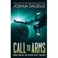  Call to Arms: Black Fleet Trilogy, Book 2 – Joshua Dalzelle