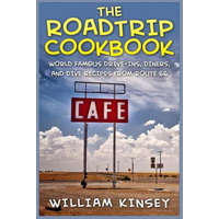  The Roadtrip Cookbook: World Famous Drive-Ins, Diners, and Dive Recipes from Route 66 – William Kinsey