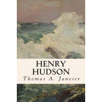  Henry Hudson – Thomas A Janvier