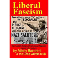  Liberal Fascism: the Secret History of American Nazism exposed by Dr. Rex Curry: Swastikas = "S" letters for "SOCIALIST"; Nazi salutes – Micky Barnetti,Dead Writers,Pointer Institute
