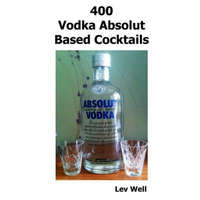 400 Vodka Absolut Based Cocktails – Lev Well