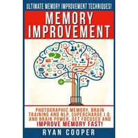  Memory Improvement: Photographic Memory, Brain Training And NLP, Supercharge I.Q. And Brain Power, Get Focused And Improve Memory Fast! – Ryan Cooper