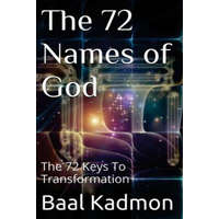  The 72 Names of God: The 72 Keys To Transformation – Baal Kadmon