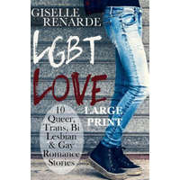  LGBT Love: Large Print Edition: 10 Queer, Trans, Bi, Lesbian and Gay Romance Stories – Giselle Renarde