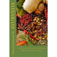  Ayurveda: The Ultimate Guide for Ayurvedic Weight Loss Diet System – Chanel Diamond