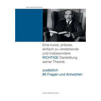 John Maynard Keynes: Eine kurze, präzise, einfach zu verstehende und insbesondere RICHTIGE Darstellung seiner Theorie. – Andres Ehmann