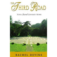  The Third Road: Your Secret Journey Home – MS Rachel Devine