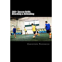 360+ Soccer Attacking & Defending Drills: Soccer Football Practice Drills For Youth Coaching & Skills Training – Christoph Friedrich