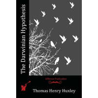  The Darwinian Hypothesis – Thomas Henry Huxley
