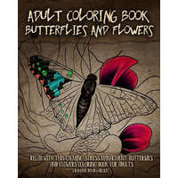  Adult Coloring Book Butterflies and Flowers: Relax with this Calming, Stress Managment, Butterflies and Flowers Coloring Book for Adults – Grahame Garlick