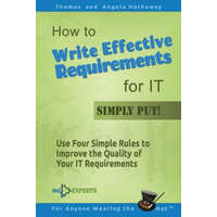  How to Write Effective Requirements for IT - Simply Put! – Thomas Hathaway,Angela Hathaway