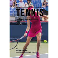 The Complete Strength Training Workout Program for Tennis: Increase power, flexibility, speed, agility, and resistance through strength training and p – Correa (Professional Athlete and Coach)