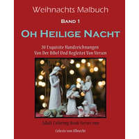  Weihnachts Malbuch: Oh Heilige Nacht: 20 Exquisite Handzeichnungen Von Der Bibel Und Begleitet Von Versen – Celeste Von Albrecht