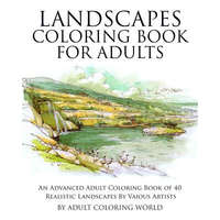  Landscapes Coloring Book for Adults: An Advanced Adult Coloring Book of 40 Realistic Landscapes by various artists – Adult Coloring World