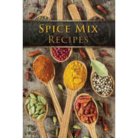 Spice Mix Recipes: Top 50 Most Delicious Dry Spice Mixes [A Seasoning Cookbook] – Julie Hatfield