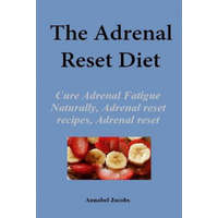  The Adrenal Reset Diet: Cure Adrenal Fatigue Naturally, Adrenal reset recipes, Adrenal reset program – Annabel Jacobs