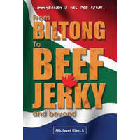  From Biltong to Beef Jerky & Beyond: emigration is not for sissies – Michael Klerck