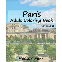Paris: Adult Coloring Book, Volume 2: City Sketch Coloring Book – Hector Farr