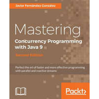  Mastering Concurrency Programming with Java 9 - – Javier Fernandez Gonzalez