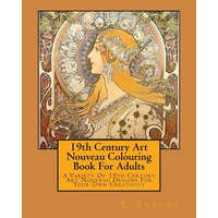  19th Century Art Nouveau Colouring Book For Adults: A Variety Of 19th Century Art Nouveau Designs For Your Own Creativity – L Stacey