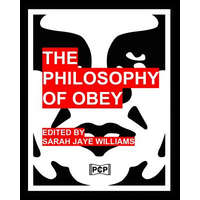  The Philosophy Of Obey (Obey Giant/Shepard Fairey): 1433 Philosophical Statements by Obey from 1989-2008 – Sarah Jaye Williams