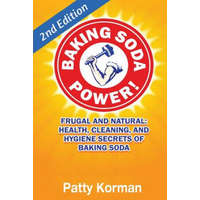  Baking Soda Power! Frugal, Natural, and Health Secrets of Baking Soda (2nd Ed.) – Patty Korman