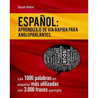  Espaniol: Aprendizaje de Via Rapida para Anglo Parlantes: Las 1000 palabras en espa?ol más utilizadas con 3.000 frases ejemplo. – Sarah Retter