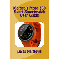 Motorola Moto 360 Sport Watch User Guide – Lucas Matthews