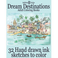  Adult Coloring Books: Dream Destinations - 32 Hand drawn ink sketches to color – Anthony B Taylor,I Love It Coloring Books