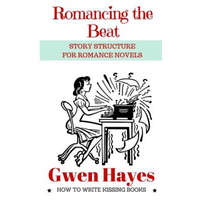  Romancing the Beat: Story Structure for Romance Novels – Gwen Hayes