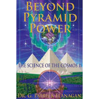  Beyond Pyramid Power - The Science of the Cosmos II – Dr G Patrick Flanagan,Joseph a Marcello