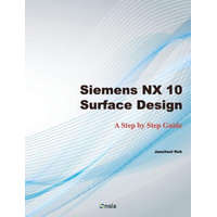 Siemens NX 10 Surface Design: A Step by Step Guide – Jaecheol Koh