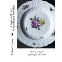  Chats on Royal Copenhagen Porcelain – Arthur Hayden