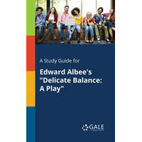  Study Guide for Edward Albee's Delicate Balance – Cengage Learning Gale