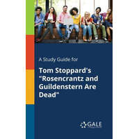  Study Guide for Tom Stoppard's Rosencrantz and Guildenstern Are Dead – Cengage Learning Gale