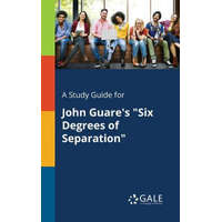  Study Guide for John Guare's Six Degrees of Separation – Cengage Learning Gale