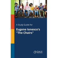  Study Guide for Eugene Ionesco's The Chairs – Cengage Learning Gale