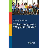  Study Guide for William Congreve's Way of the World – Cengage Learning Gale