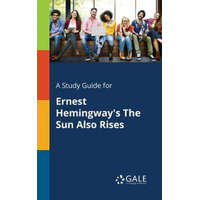 Study Guide for Ernest Hemingway's The Sun Also Rises – Cengage Learning Gale