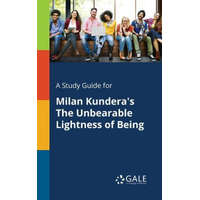  Study Guide for Milan Kundera's The Unbearable Lightness of Being – Cengage Learning Gale